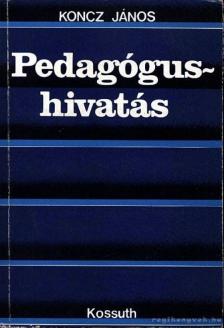 Koncz János - Pedagógushivatás [antikvár]