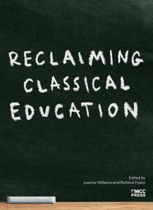 Williams (ed.) Joanna - Reclaiming Classical Education [eKönyv: epub, mobi]