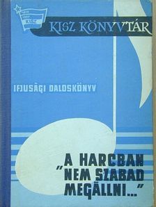Juhász Frigyes - "A harcban nem szabad megállni..." [antikvár]