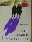 E. Kazakevics - Két ember a sztyeppen [antikvár]