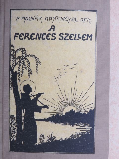 P. Molnár Arkangyal - A ferences szellem [antikvár]
