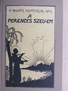 P. Molnár Arkangyal - A ferences szellem [antikvár]
