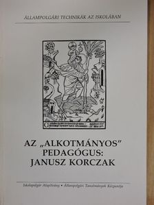 Gyóni Lajosné - Az "alkotmányos" pedagógus: Janus Korczak [antikvár]