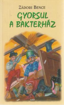 Zádori Bence - Gyorsul a bakterház [antikvár]