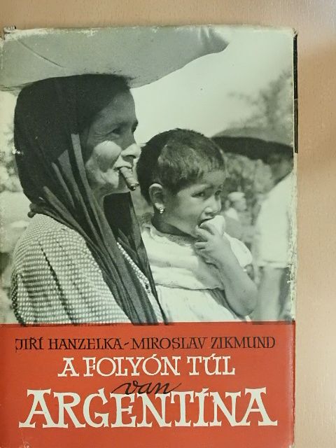 Jirí Hanzelka - A folyón túl van Argentína [antikvár]