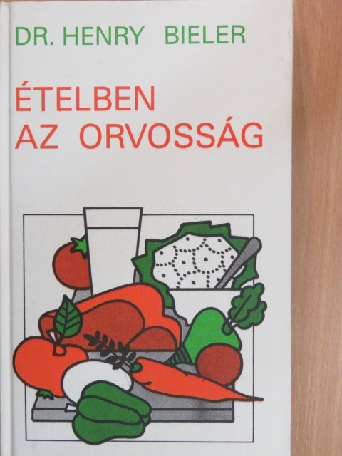 Dr. Henry G. Bieler - Ételben az orvosság [antikvár]