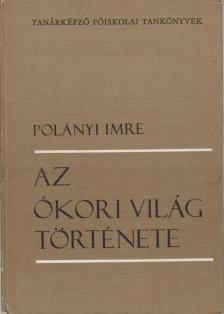 POLÁNYI IMRE - Az ókori világ története [antikvár]