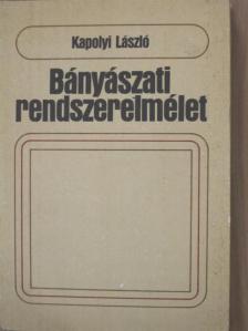 Kapolyi László - Bányászati rendszerelmélet [antikvár]