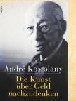 André Kostolany - Die Kunst über Geld nachzudenken [antikvár]