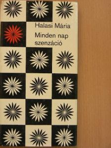 Halasi Mária - Minden nap szenzáció [antikvár]