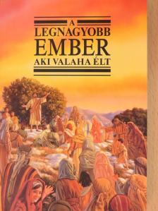 A legnagyobb ember aki valaha élt [antikvár]