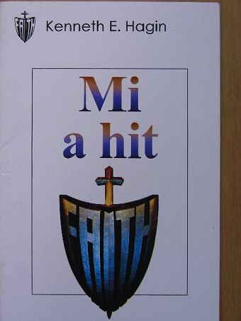 Kenneth E. Hagin - Mi a hit [antikvár]