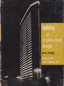 Derek Philips - Lighting in Architectural Design [antikvár]