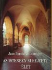 Jean Bernieres Louvigny - Az Istenben elrejtett élet [antikvár]
