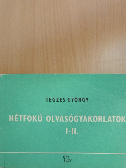 Tegzes György - Hétfokú olvasógyakorlatok I-II. [antikvár]