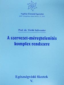 Prof. Dr. Török Szilveszter - A szervezet-méregtelenítés komplex rendszere [antikvár]