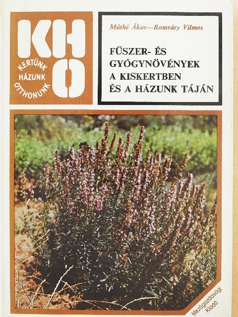 Máthé Ákos - Fűszer- és gyógynövények a kiskertben és a házunk táján [antikvár]