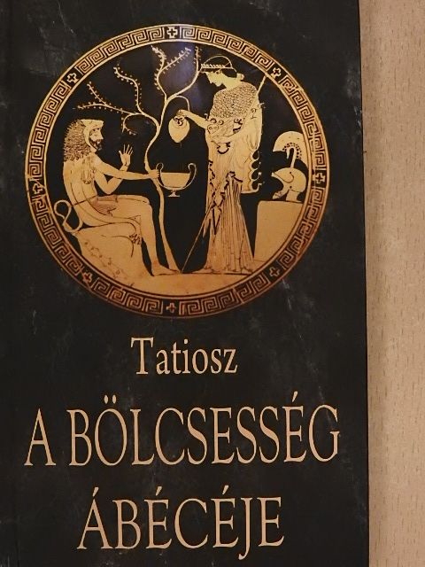 Tatiosz - A bölcsesség ábécéje [antikvár]