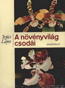 SZŰCS LAJOS - A növényvilág csodái [antikvár]