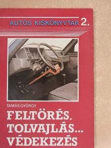 Tamás György - Feltörés, tolvajlás... védekezés [antikvár]