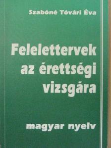 Szabóné Tóvári Éva - Felelettervek az érettségi vizsgára - Magyar nyelv [antikvár]