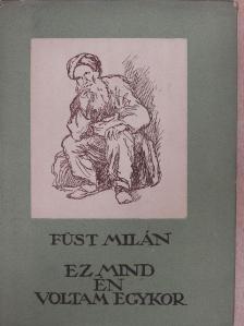 Füst Milán - Ez mind én voltam egykor [antikvár]
