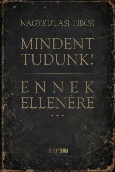 Nagykutasi Tibor - Mindent tudunk! Ennek ellenére...
