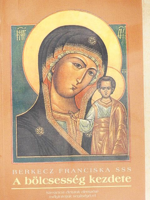 Berkecz Franciska - A bölcsesség kezdete [antikvár]