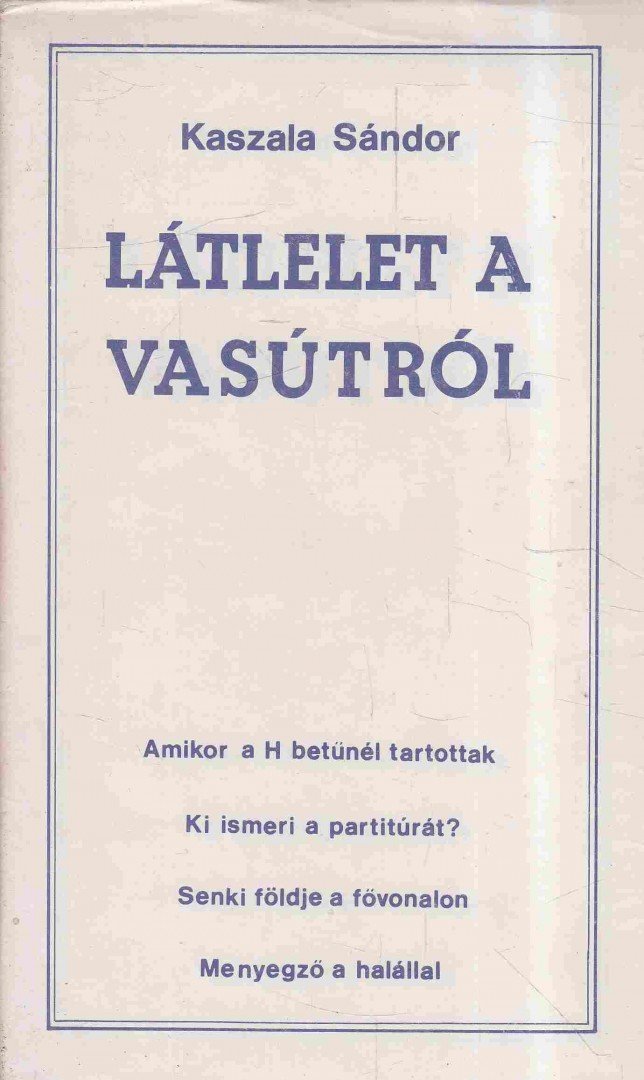 Kaszala Sándor - Látlelet a vasútról [antikvár]