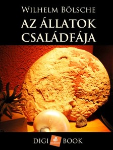 WILHELM BÖLSCHE - Az állatok családfája [eKönyv: epub, mobi]