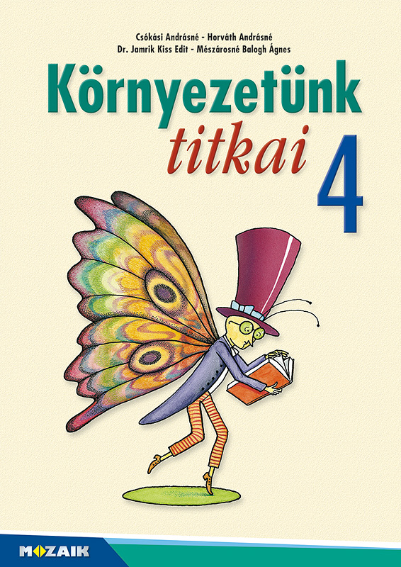 Csókási Andrásné, Horváth Andrásné, Jamrik Kiss Edit, Mészárosné Balogh Ágnes - MS-1425U Környezetünk titkai - Környezetismeret 4.o. (Digitális extrákkal)