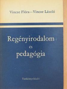 Vincze Flóra - Regényirodalom és pedagógia [antikvár]