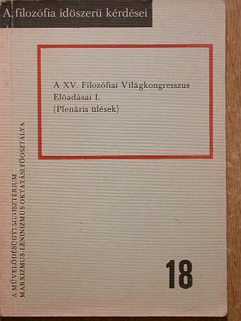 Alfred Kosing - A XV. Filozófiai Világkongresszus Előadásai I. [antikvár]