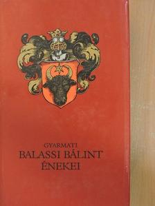 Balassi Bálint - Balassi Bálint énekei [antikvár]
