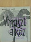 Kelemen Lajos - Virraszt a kéz [antikvár]