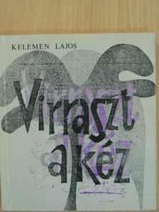 Kelemen Lajos - Virraszt a kéz [antikvár]