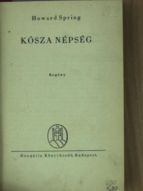 Howard Spring - Kósza népség [antikvár]