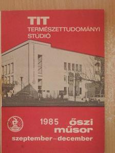TIT Természettudományi Stúdió őszi műsorfüzete 1985. szeptember-december [antikvár]