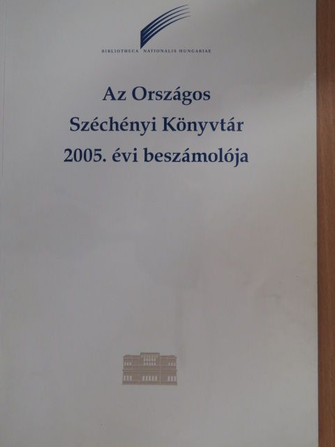 Az Országos Széchényi Könyvtár 2005. évi beszámolója [antikvár]