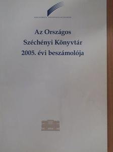Az Országos Széchényi Könyvtár 2005. évi beszámolója [antikvár]