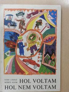 Hárs László - Hol voltam, hol nem voltam [antikvár]