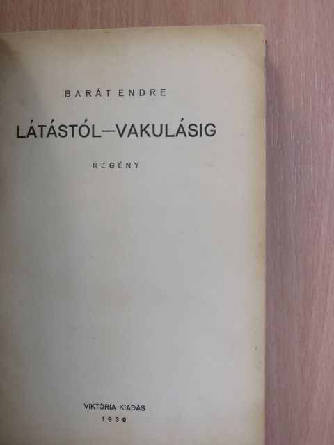 Barát Endre - Látástól-vakulásig [antikvár]
