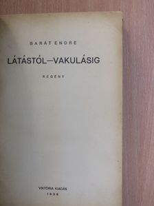 Barát Endre - Látástól-vakulásig [antikvár]