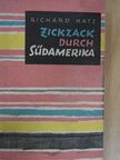 Richard Katz - Zickzack durch Südamerika [antikvár]