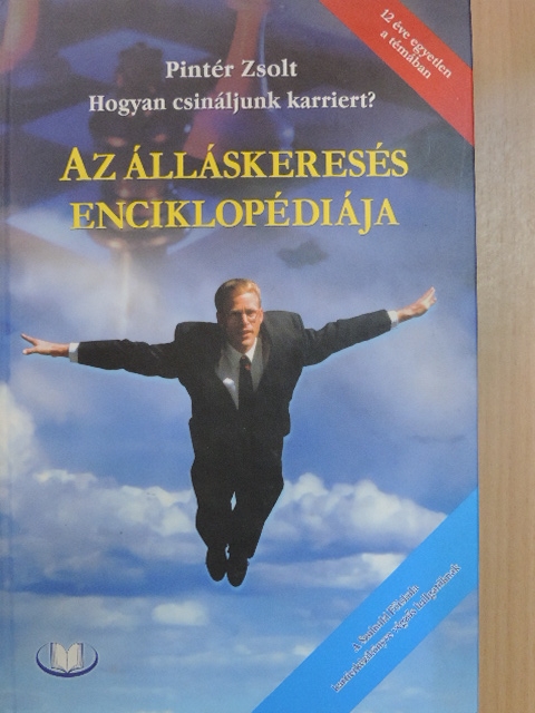 Pintér Zsolt - Az álláskeresés enciklopédiája [antikvár]