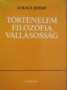 Lukács József - Történelem, filozófia, vallásosság (dedikált példány) [antikvár]