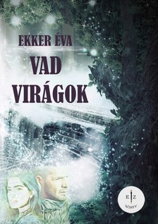 Éva Ekker - Vad virágok [eKönyv: epub, mobi, pdf]