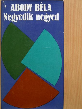 Abody Béla - Negyedik negyed [antikvár]