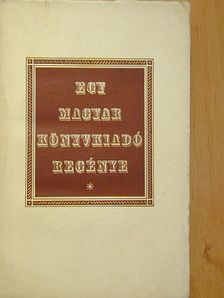 Arany János - Egy magyar könyvkiadó regénye/A magyar irodalom száz esztendejéből [antikvár]