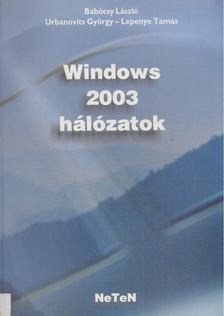 Babócsy László, Urbanovits György, Lepenye Tamás - Windows 2003 hálózatok [antikvár]